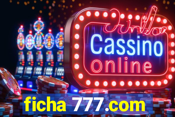 ficha 777.com